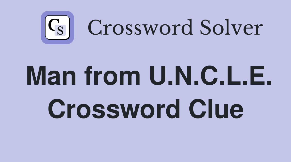 Man from U.N.C.L.E. Crossword Clue
