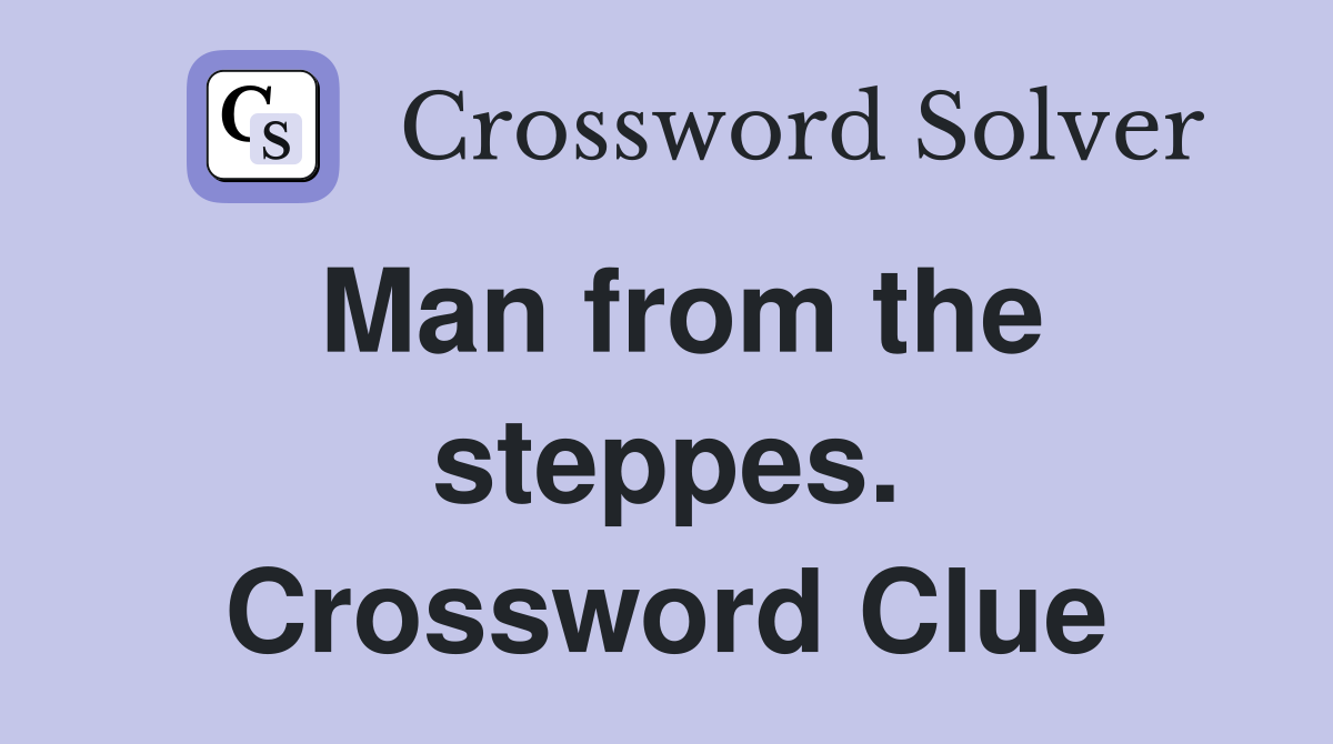 Man from the steppes. Crossword Clue