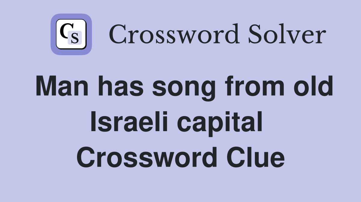 Man has song from old Israeli capital  Crossword Clue