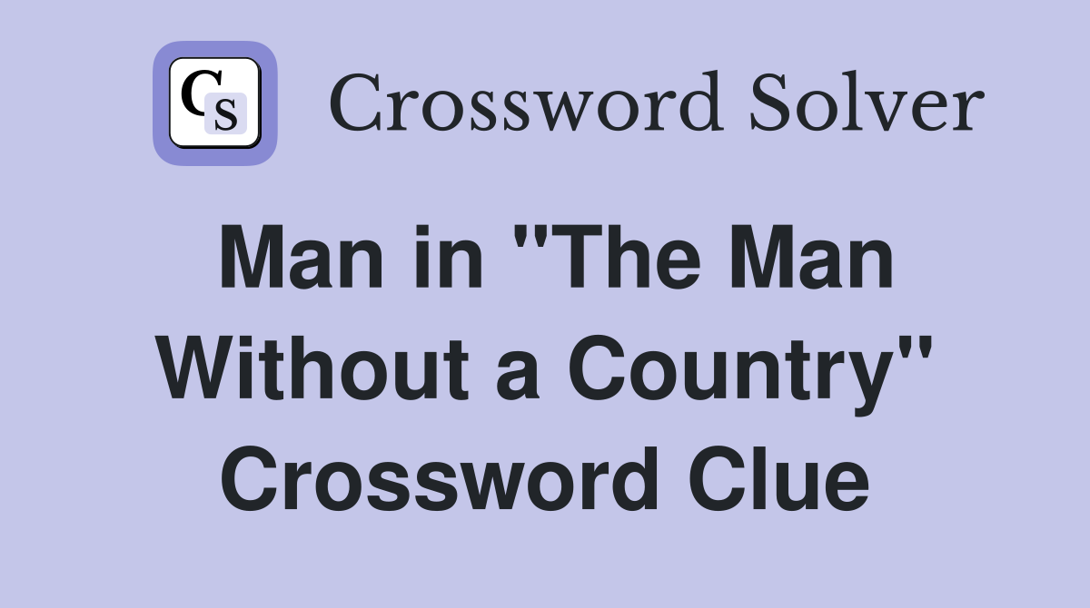 Man in "The Man Without a Country" Crossword Clue