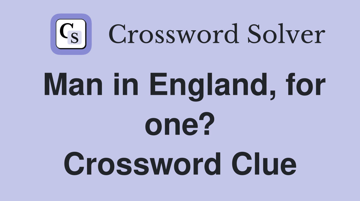 Man in England, for one? Crossword Clue