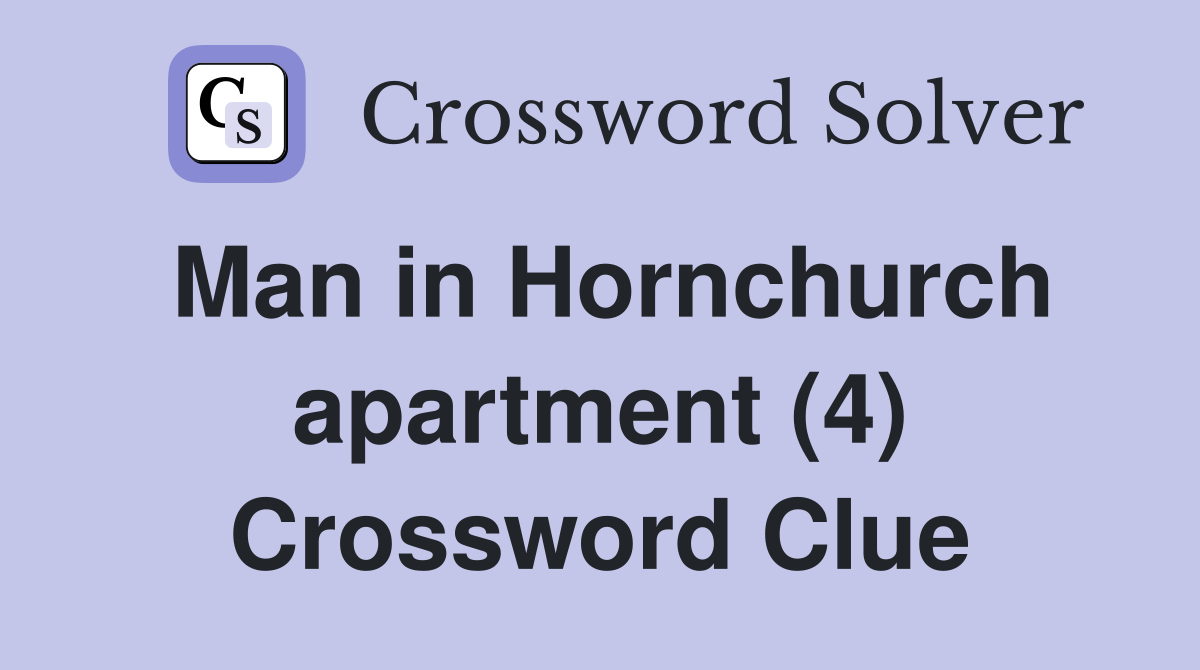 Man in Hornchurch apartment (4) Crossword Clue
