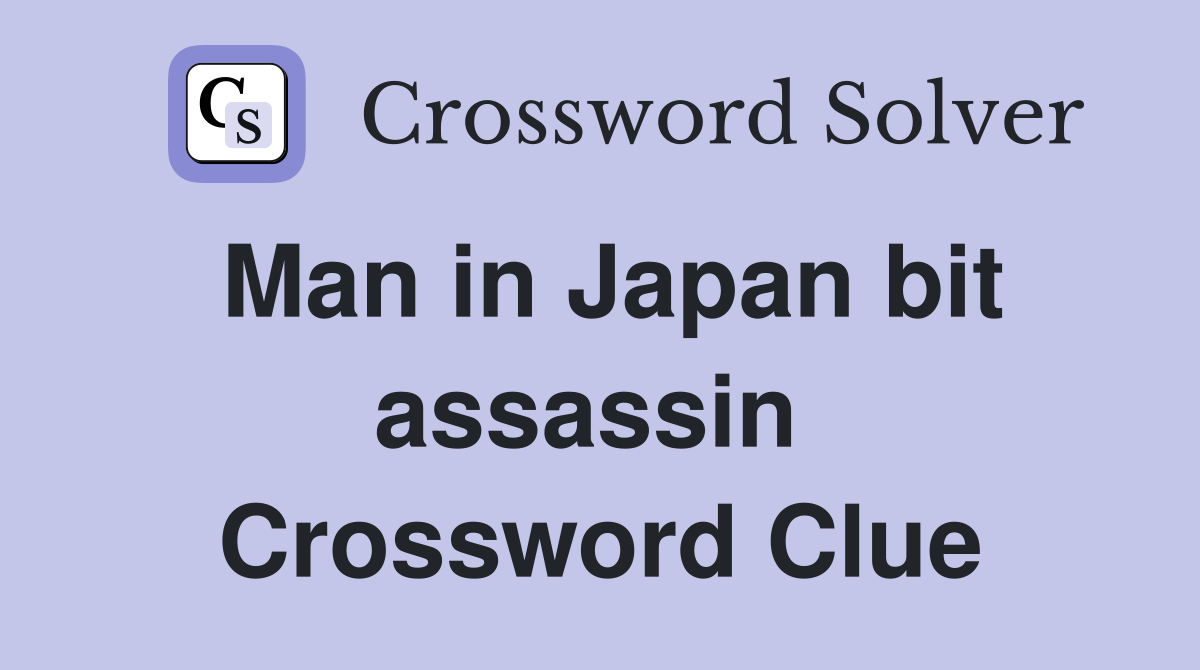 Man in Japan bit assassin  Crossword Clue
