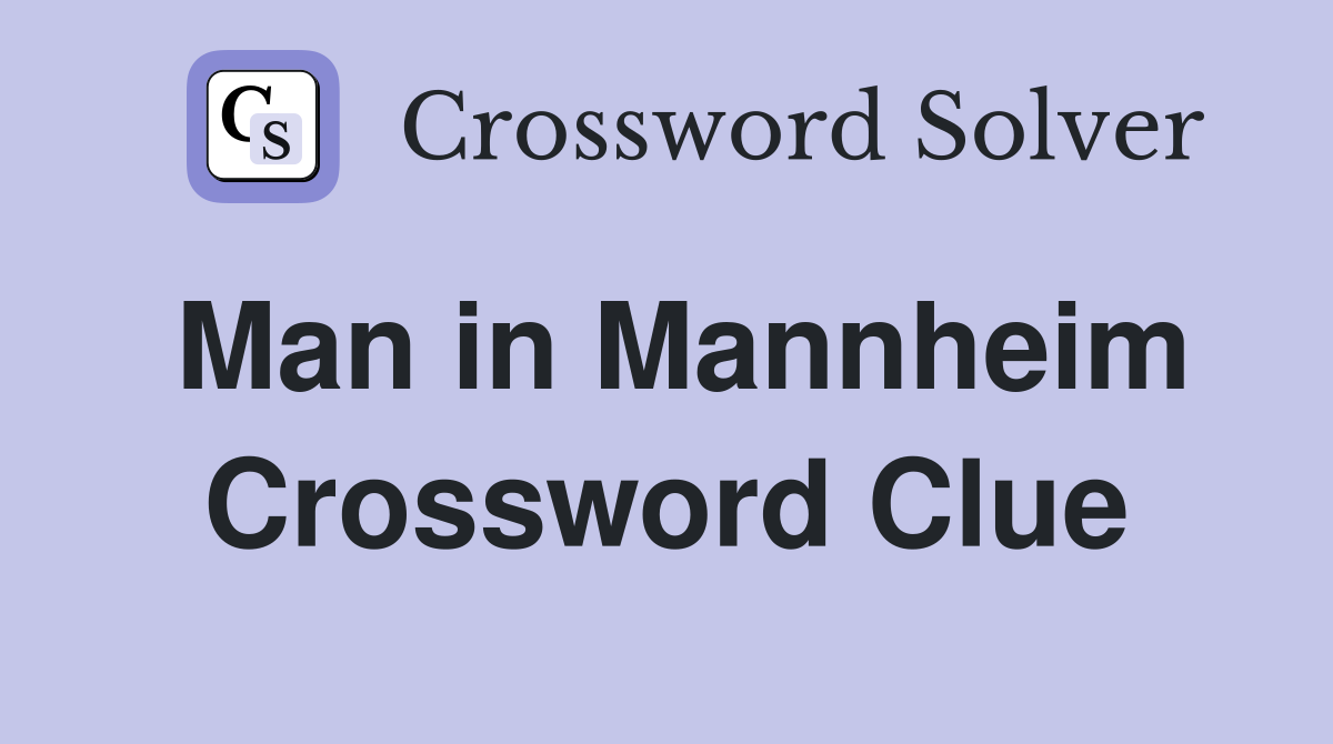 Man in Mannheim Crossword Clue