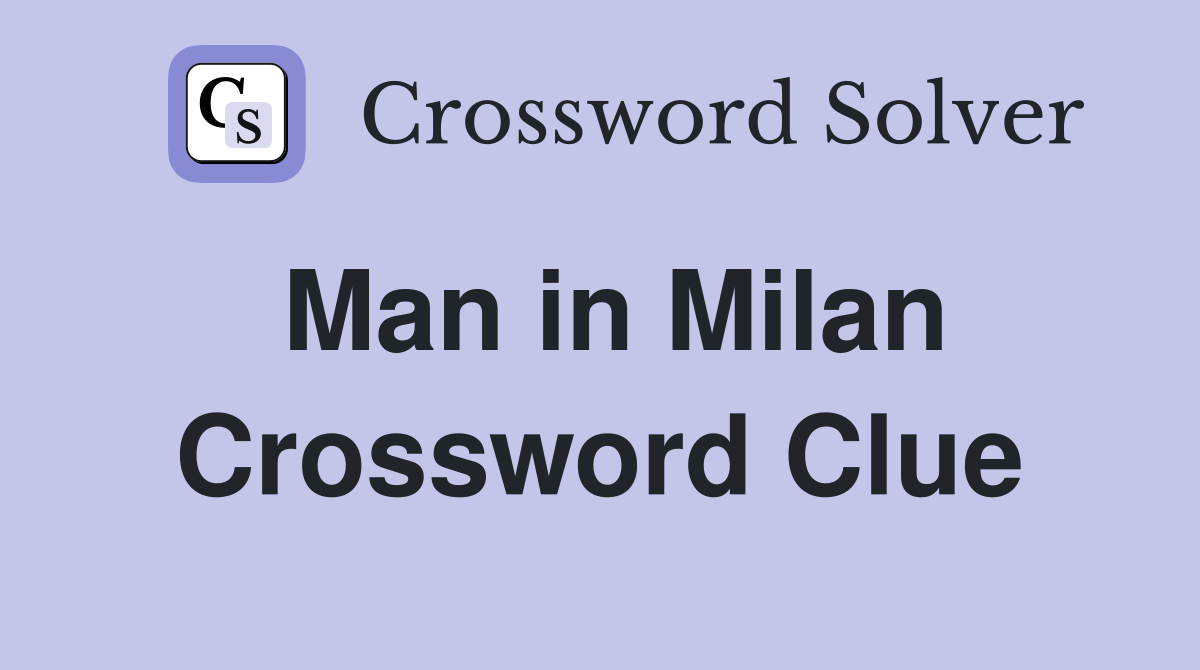 Man in Milan Crossword Clue