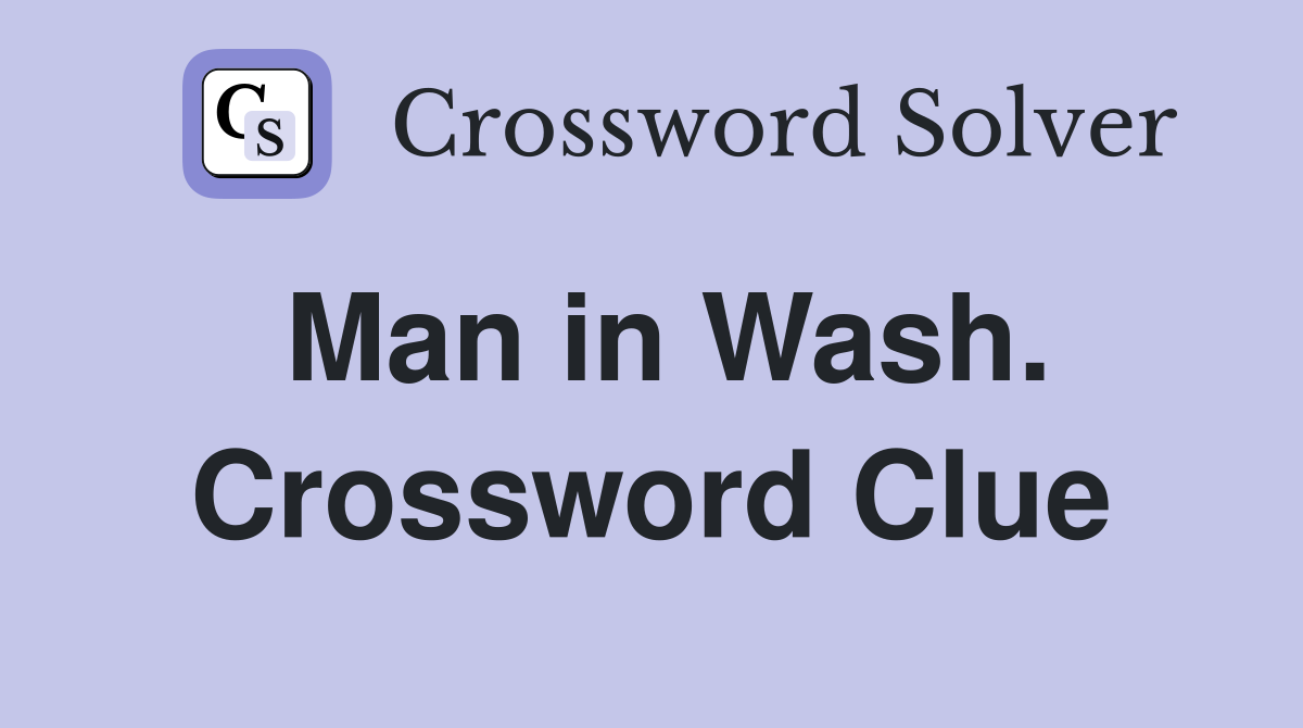 Man in Wash. Crossword Clue