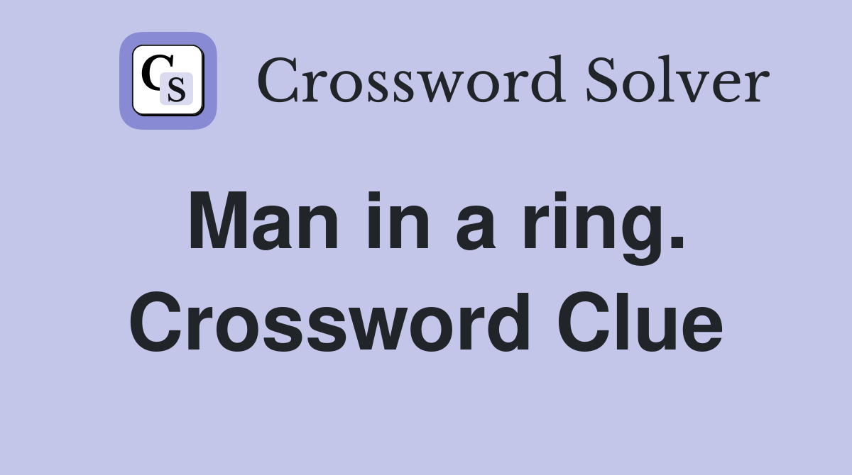 Man in a ring. Crossword Clue