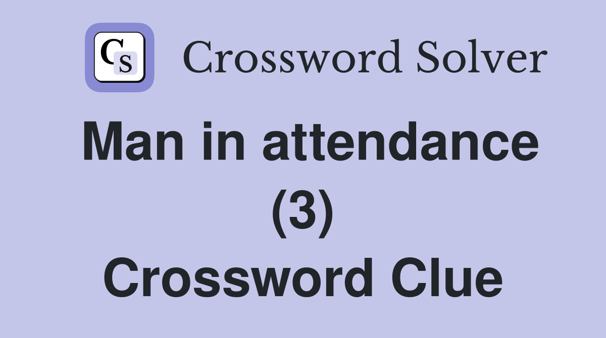 Man in attendance (3) Crossword Clue