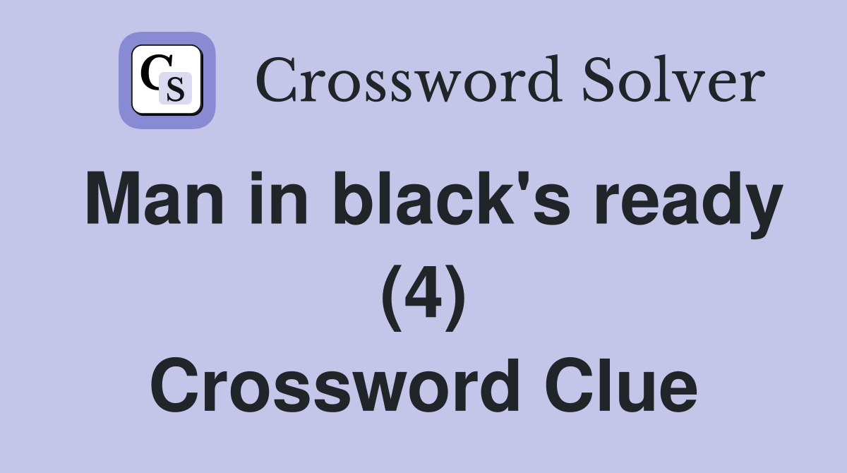 Man in black's ready (4) Crossword Clue