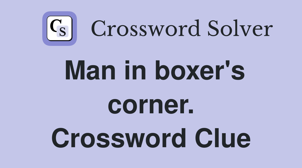 Man in boxer's corner. Crossword Clue