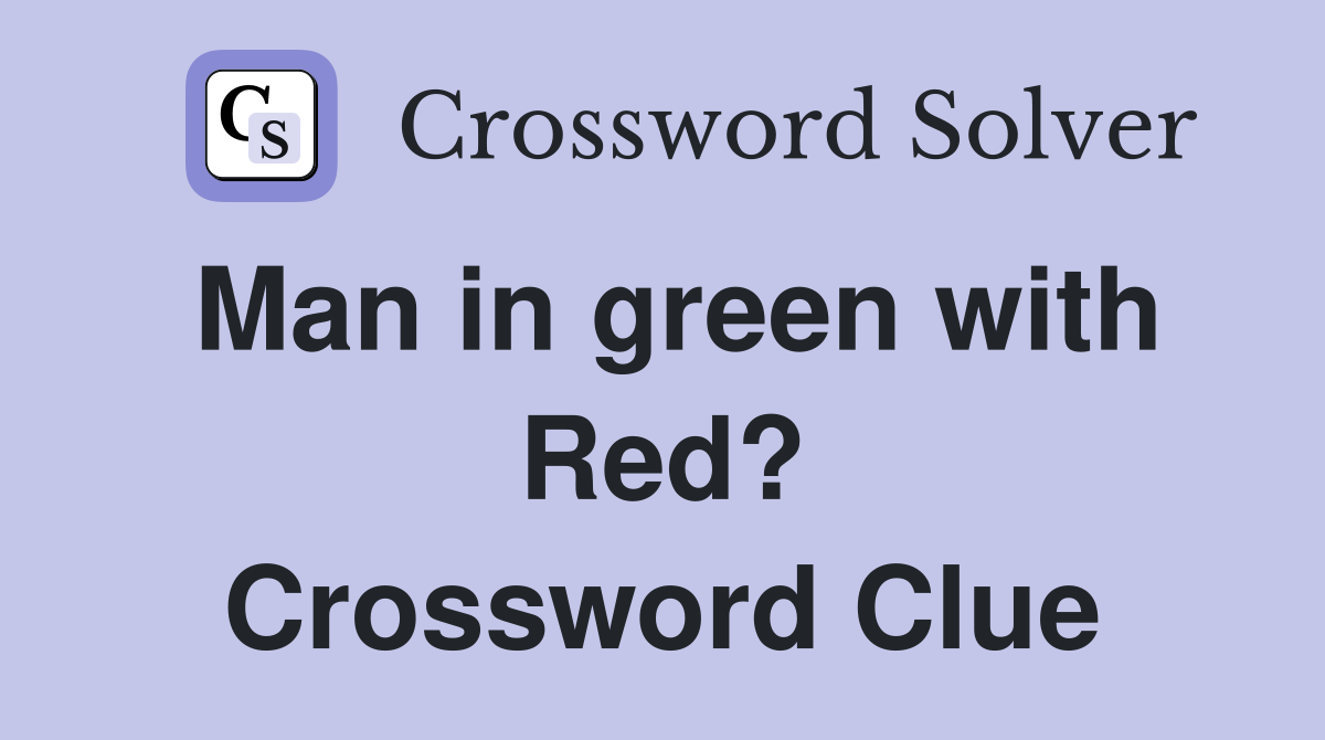 Man in green with Red? Crossword Clue