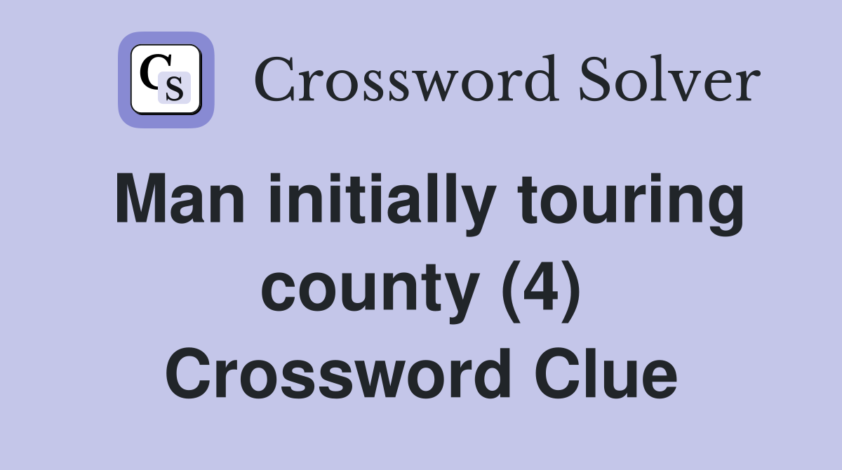 Man initially touring county (4) Crossword Clue