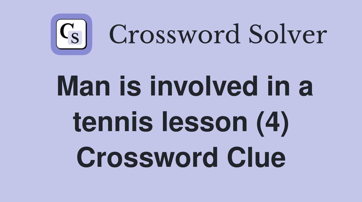 Man is involved in a tennis lesson (4) Crossword Clue