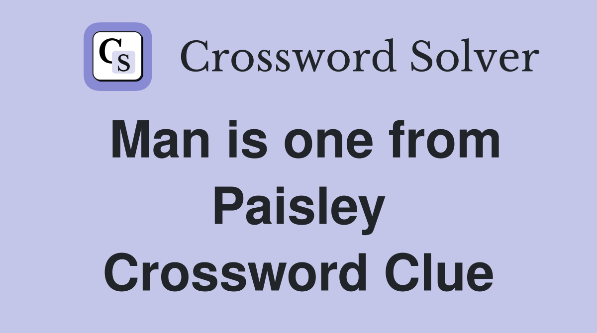 Man is one from Paisley Crossword Clue