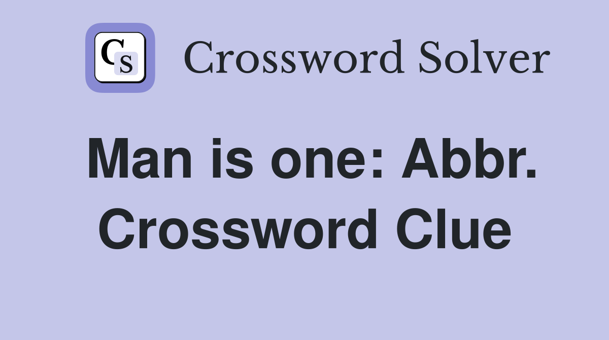 Man is one: Abbr. Crossword Clue