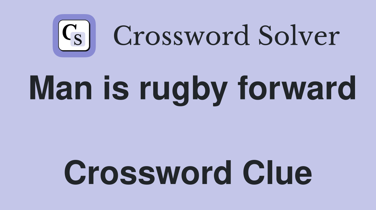 Man is rugby forward  Crossword Clue