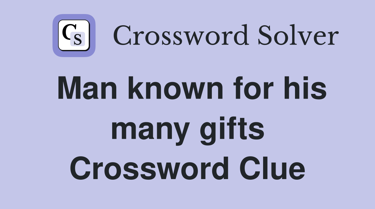 Man known for his many gifts Crossword Clue