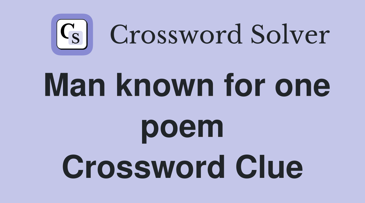 Man known for one poem Crossword Clue