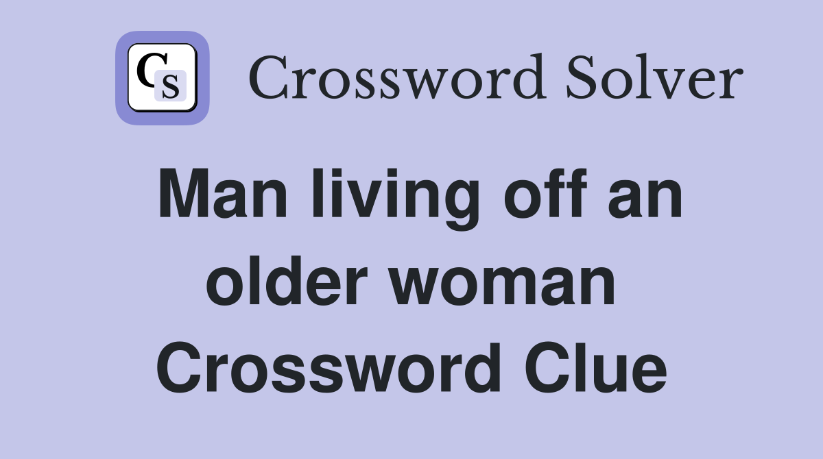 Man living off an older woman Crossword Clue