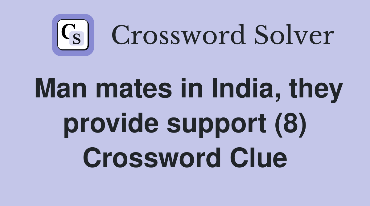 Man mates in India, they provide support (8) Crossword Clue