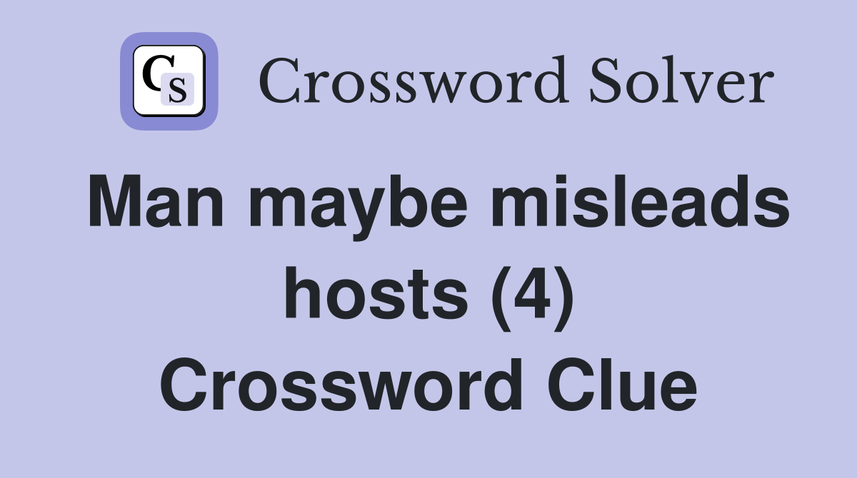 Man maybe misleads hosts (4) Crossword Clue