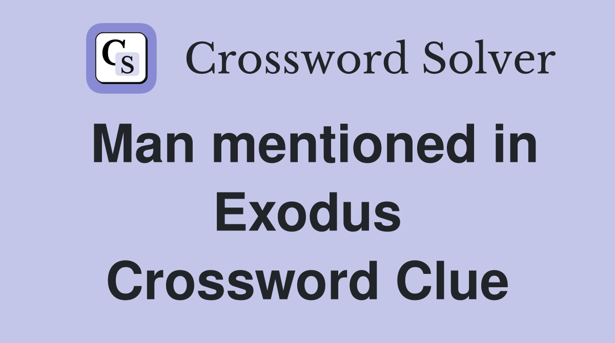 Man mentioned in Exodus Crossword Clue