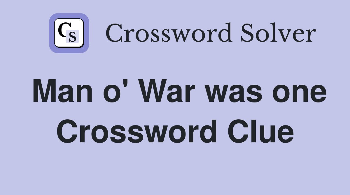 Man o' War was one Crossword Clue