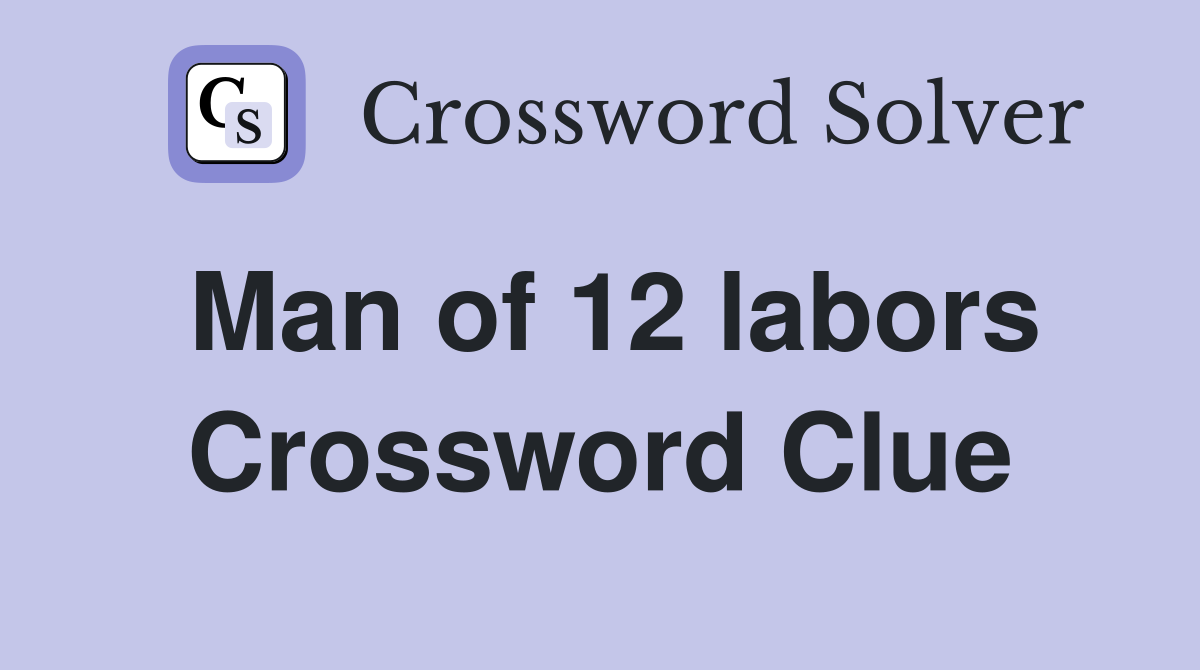 Man of 12 labors Crossword Clue