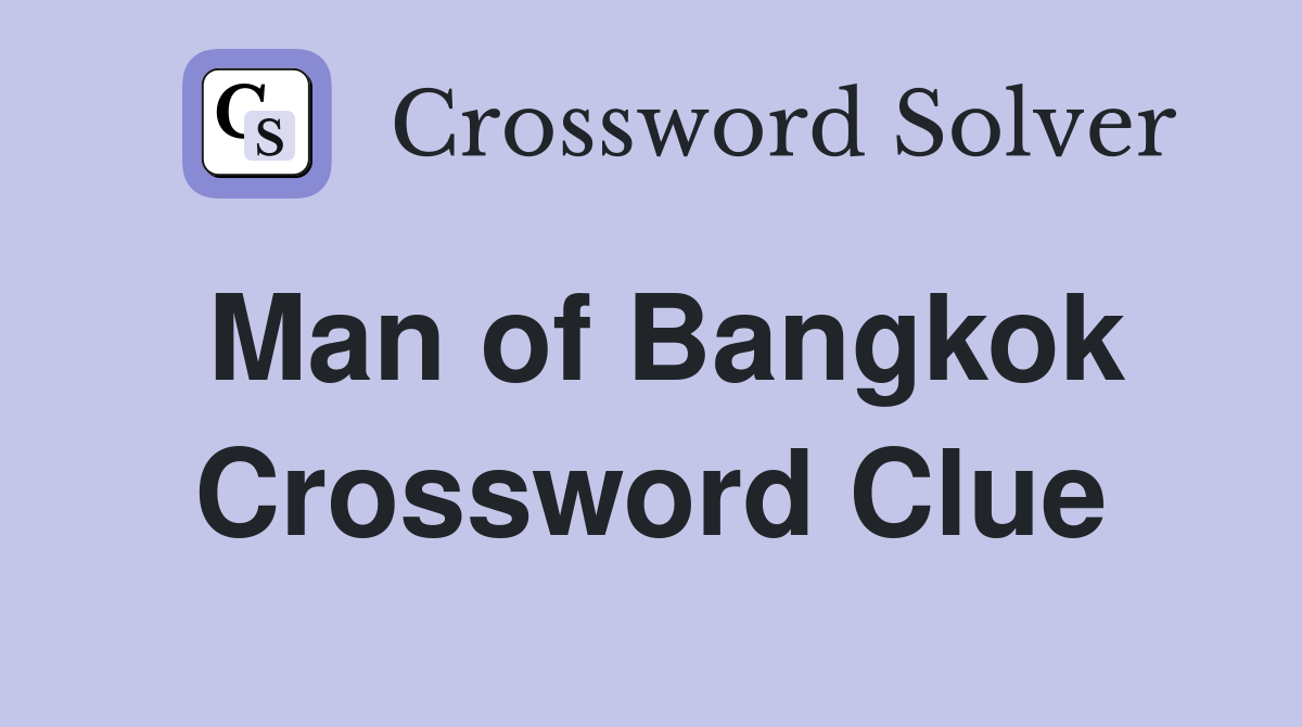 Man of Bangkok Crossword Clue