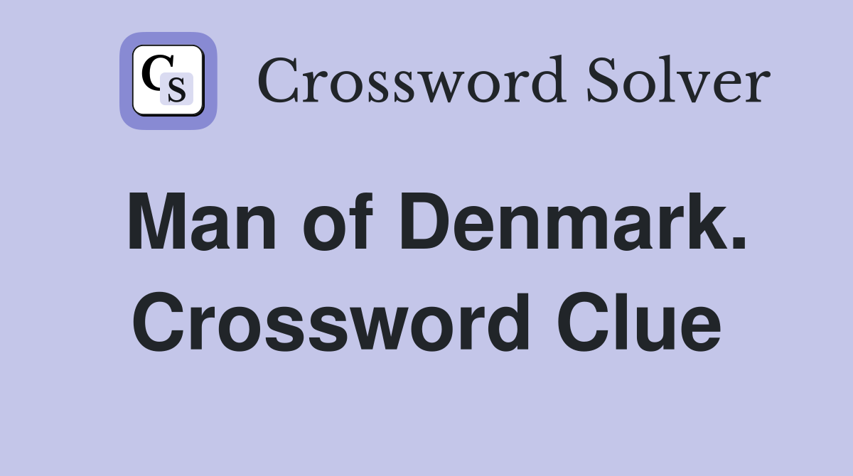 Man of Denmark. Crossword Clue