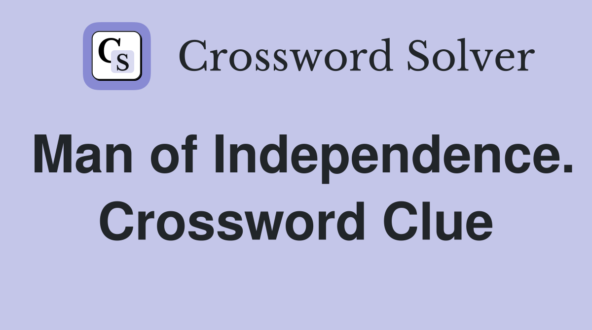 Man of Independence. Crossword Clue