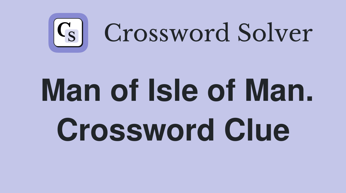 Man of Isle of Man. Crossword Clue