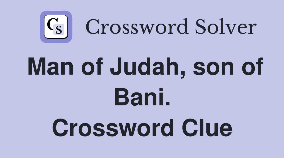 Man of Judah, son of Bani. Crossword Clue