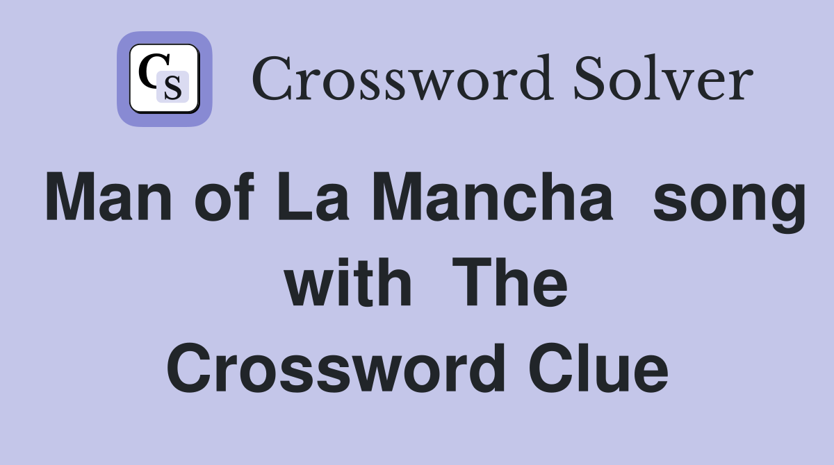 Man of La Mancha  song  with  The Crossword Clue