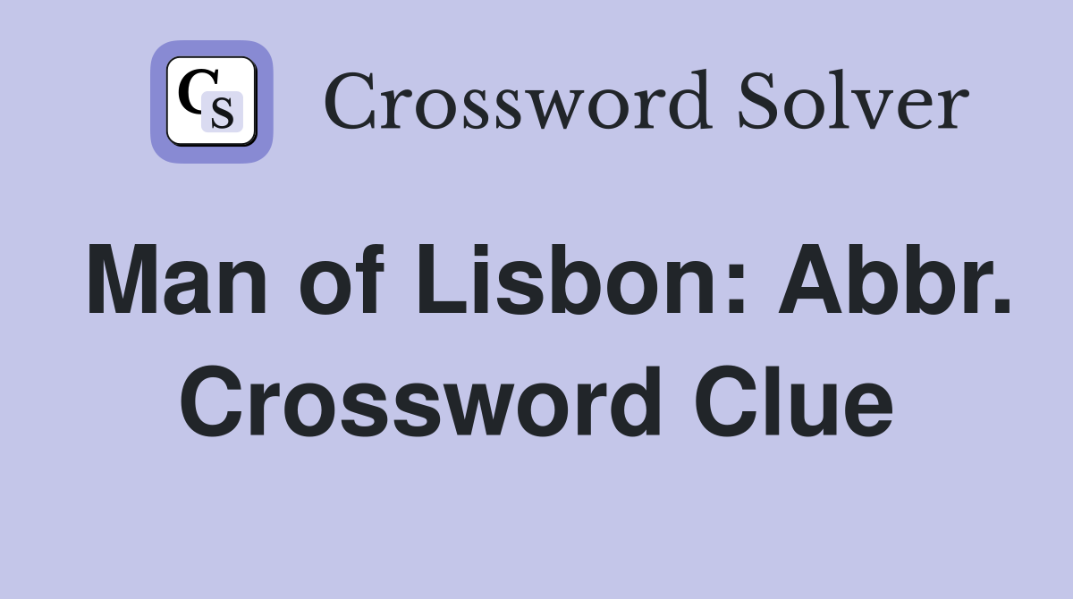 Man of Lisbon: Abbr. Crossword Clue