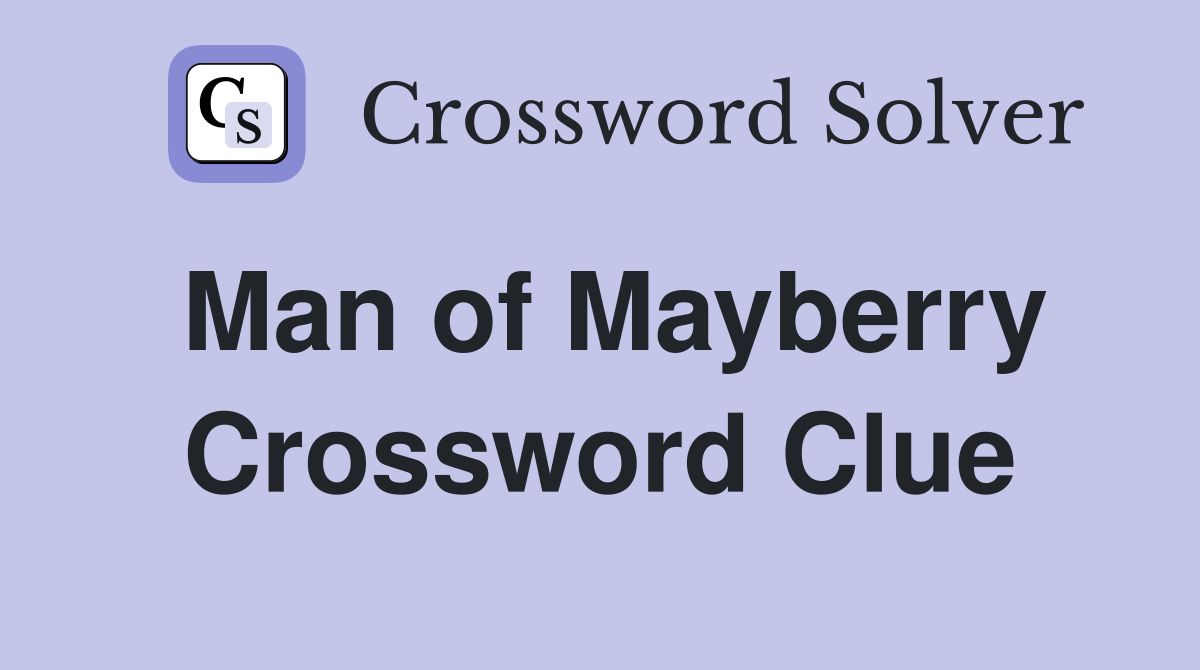 Man of Mayberry Crossword Clue