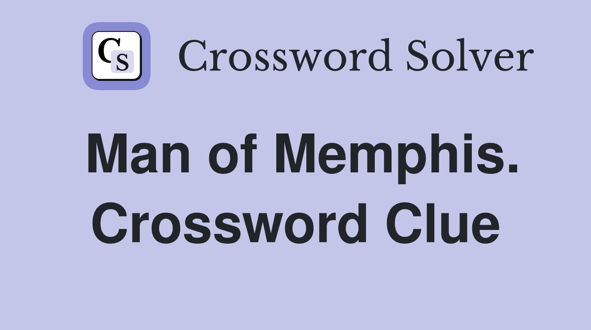 Man of Memphis. Crossword Clue