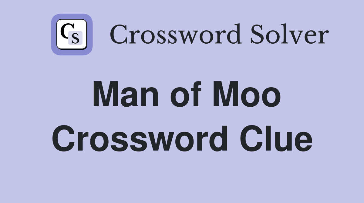 Man of Moo Crossword Clue