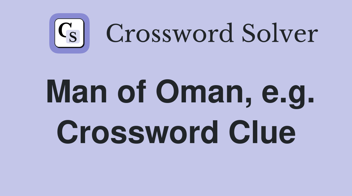 Man of Oman, e.g. Crossword Clue