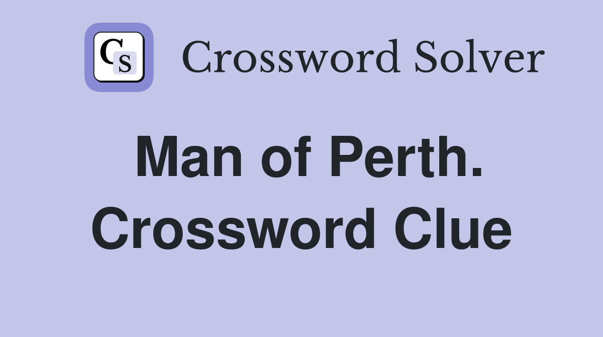 Man of Perth. Crossword Clue