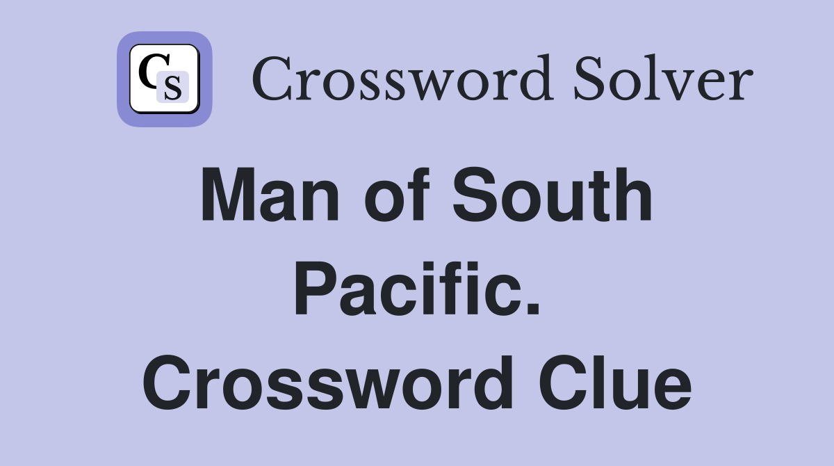 Man of South Pacific. Crossword Clue