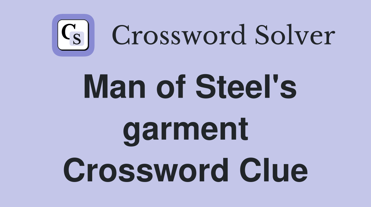 Man of Steel's garment Crossword Clue