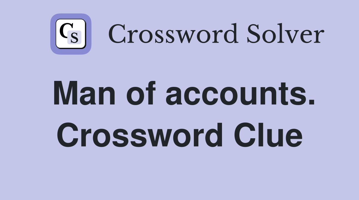 Man of accounts. Crossword Clue