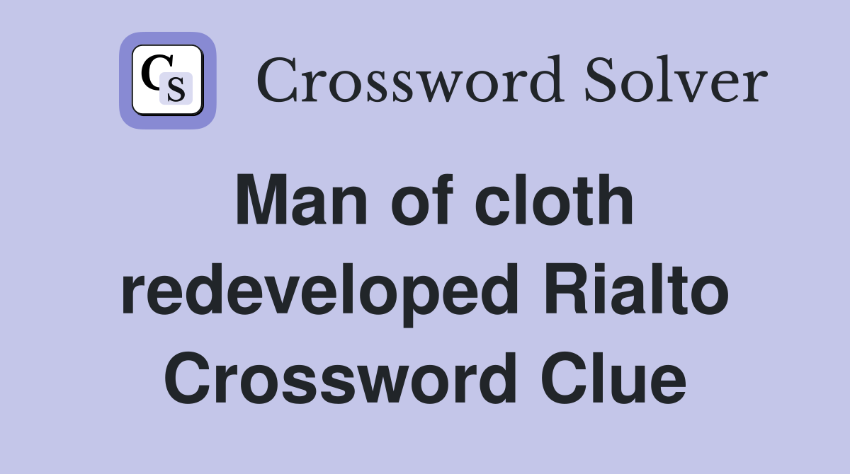 Man of cloth redeveloped Rialto Crossword Clue