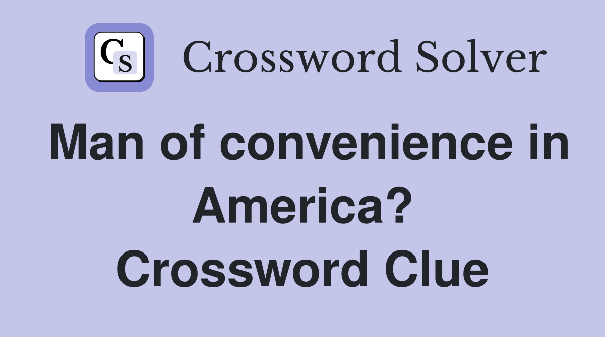 Man of convenience in America? Crossword Clue
