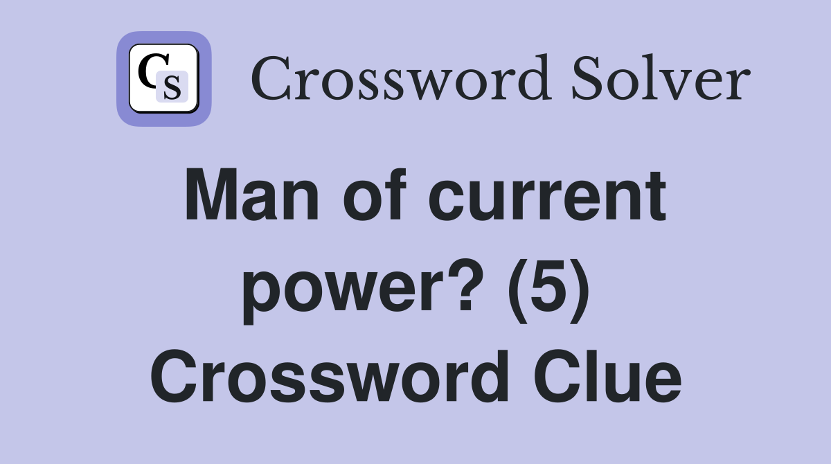 Man of current power? (5) Crossword Clue