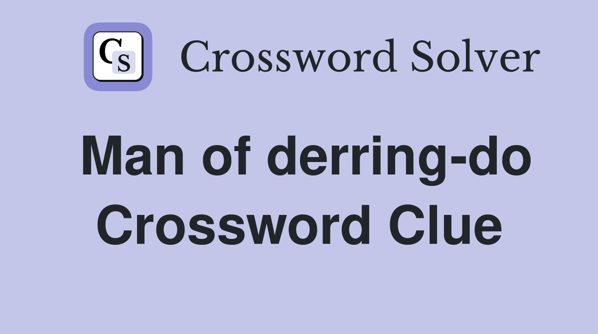 Man of derring-do Crossword Clue