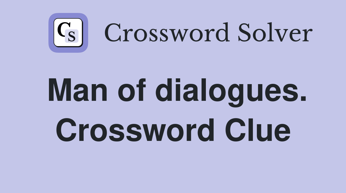 Man of dialogues. Crossword Clue