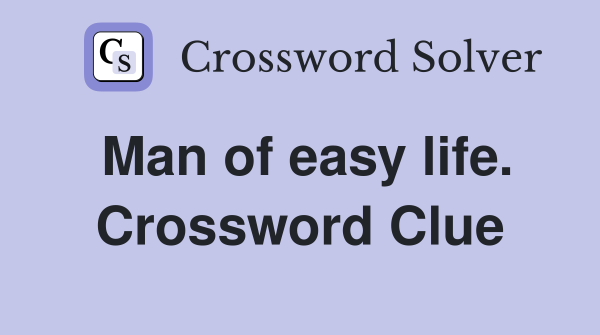Man of easy life. Crossword Clue