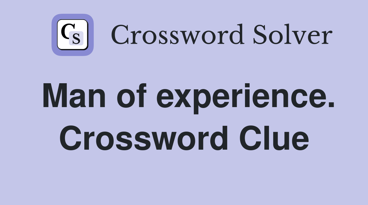 Man of experience. Crossword Clue